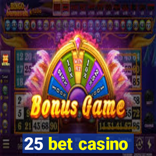 25 bet casino